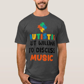 Camiseta Autistic but willing to discuss Music Autism Gift