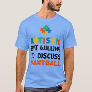 Camiseta Autistic but willing to discuss Paintball Autism G