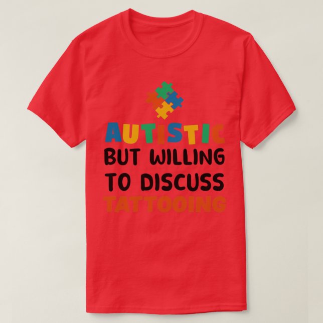 Camiseta Autistic but willing to discuss Tattooing Autism G (Diseño del anverso)