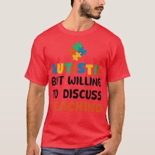 Camiseta Autistic but willing to discuss Teaching Autism Gi