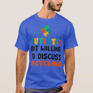 Camiseta Autistic but willing to discuss Upcycling Autism G
