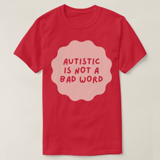 Camiseta autistic is not a bad word (Diseño del anverso)