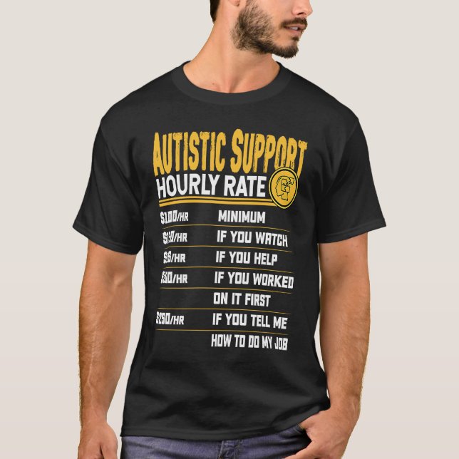 Camiseta Autistic Support Hourly Rate   Autism Awareness (Anverso)