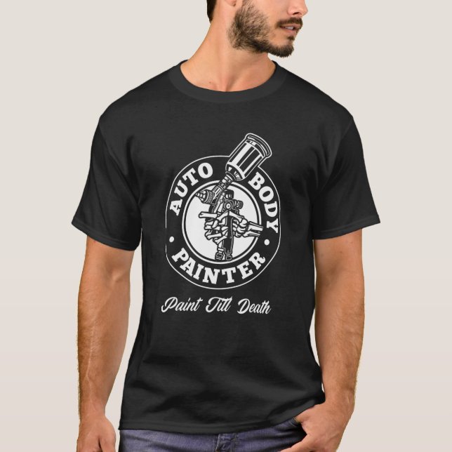 Camiseta Auto Body Painter Paint hasta la muerte Automovil  (Anverso)