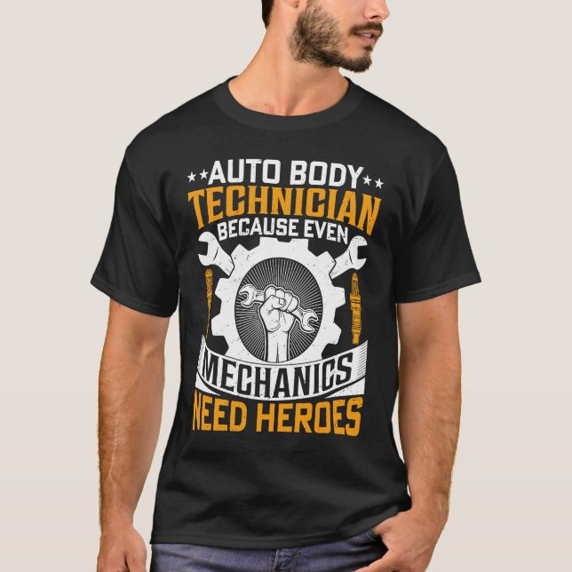 Camiseta Auto Body Technician Because Even Mechanics Need H (Anverso)