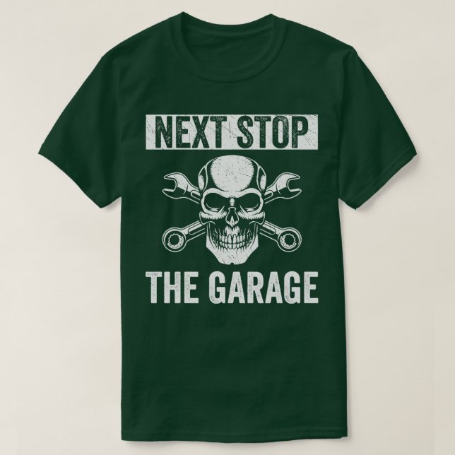 Camiseta Auto Mechanny Fixing Cars Next Stop The Gara (Diseño del anverso)