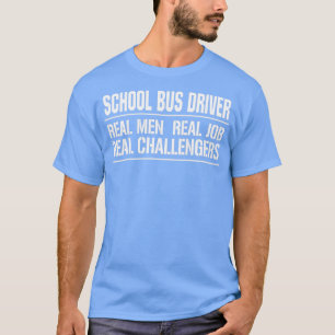 Camiseta Autobús escolar Real Men Real Job Real Challenge