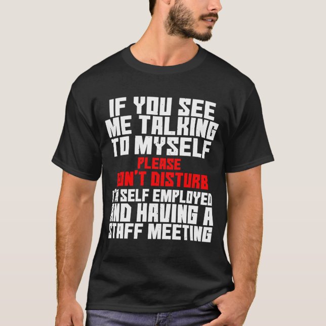 Camiseta Autoempleado Si Me Ves Hablando Con Mi Equipo (Anverso)