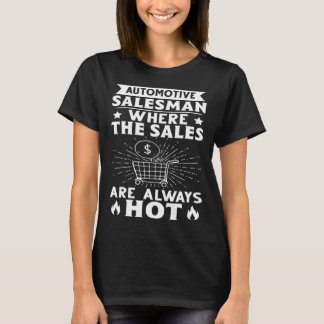 Camiseta Automotive Salesman Where The Sales Are Always Hot