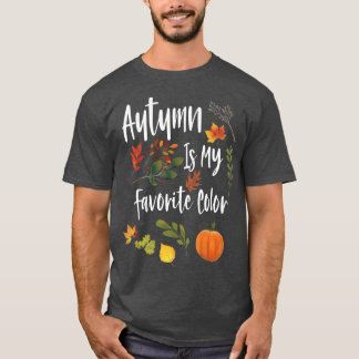 Camiseta Autumn Is My Favorite ColorFall Season Design