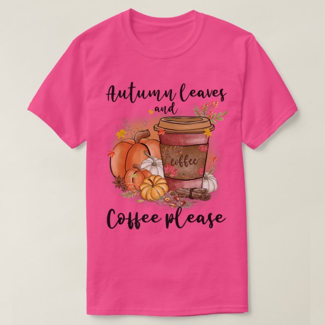 Camiseta Autumn Leaves And Coffee Please Fall Pumpkin Latte (Diseño del anverso)