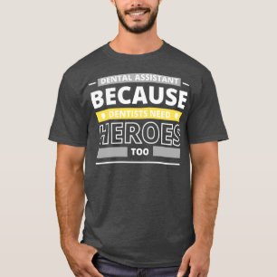 Camiseta Auxiliar dental porque los dentistas también neces