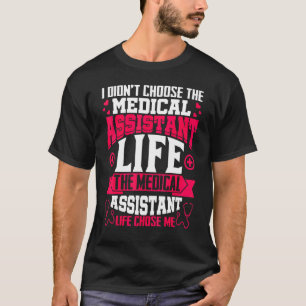 Camiseta Auxiliar Médico Life Escoge Me Medical Assistant