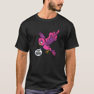 Camiseta Ave dulce Geh Weg Verpiss Dich Hau Ab