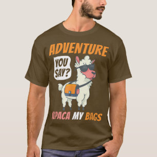 Camiseta Aventura dices Alpaca My Bags Divertido viaje