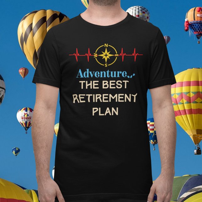 Camiseta Aventura en jubilación (Adventure the Best Retirement Plan T-Shirt)