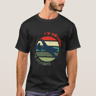 Camiseta Aviación divertida Prefiero Estar Volando Decor De