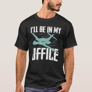 Camiseta Aviación piloto Estaré en mi piloto de Office