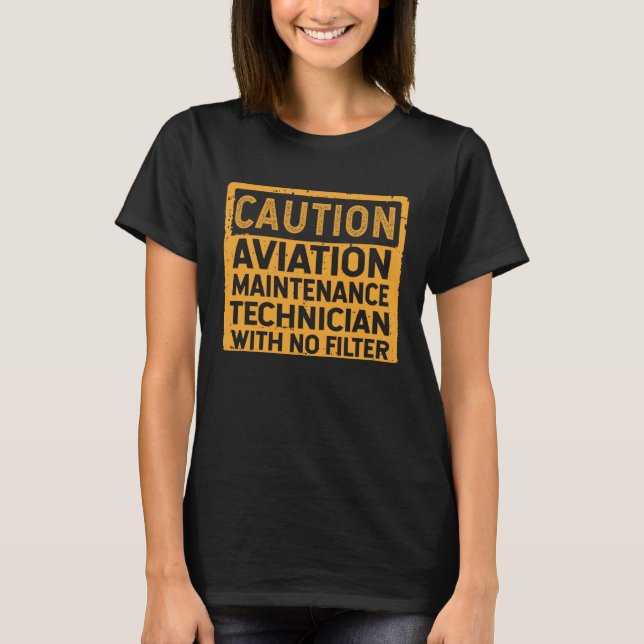 Camiseta Aviation Maintenance Technician With No Filter (Anverso)