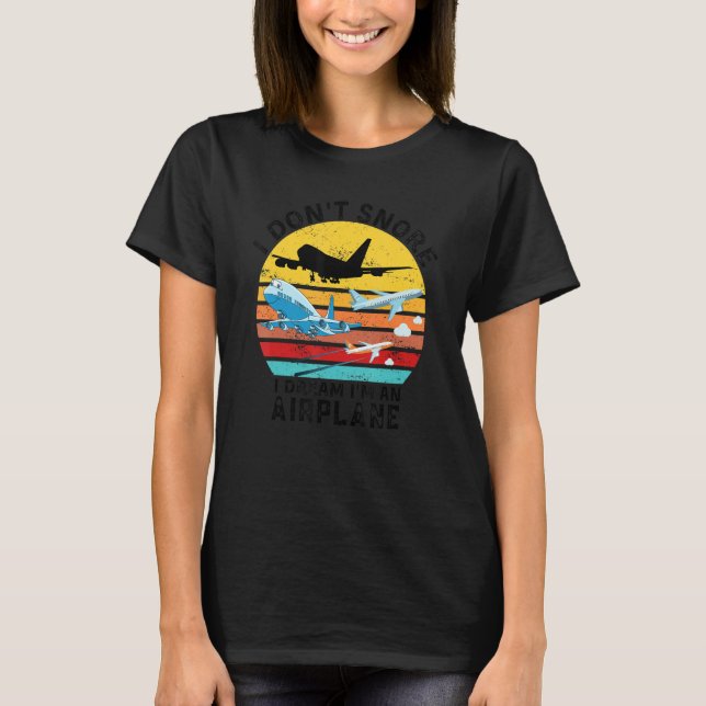 Camiseta Aviation Quote I Don't Snore I Dream I'm An Airpla (Anverso)