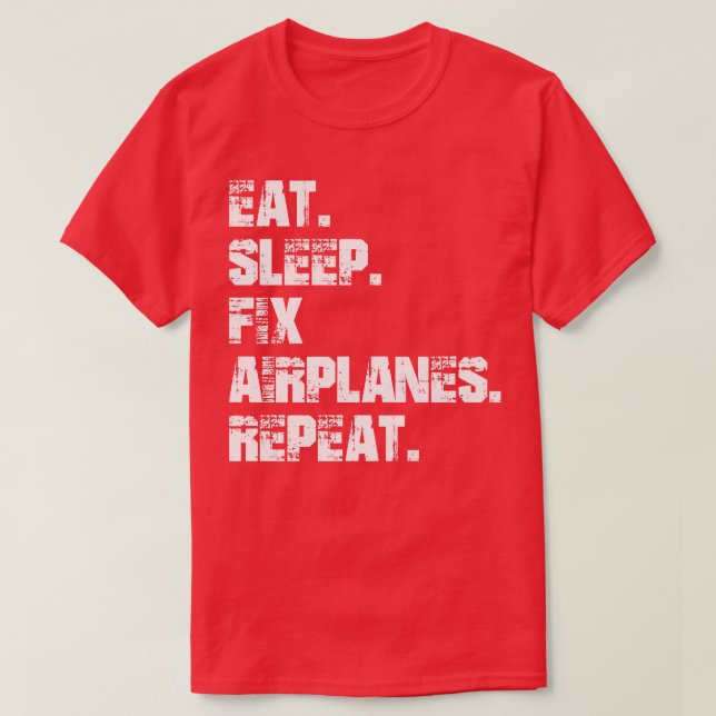 Camiseta Avión Mánico de Avión Eat Sleep Fix Repetir con (Diseño del anverso)