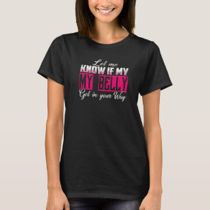 Camiseta Avísame Si Mi Belly Se Enfrenta A Tu Camino Belly