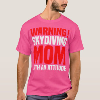 Camiseta Aviso A La Madre Que Sale En Skydiving Con Una Act