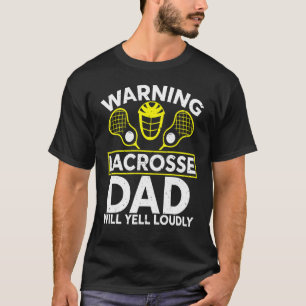 Camiseta Aviso a Lacrosse Dad gritará en voz alta sobre el