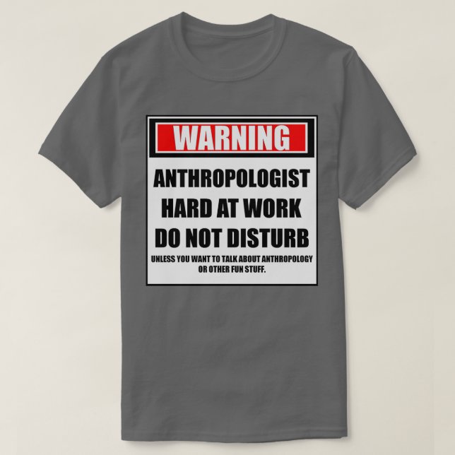 Camiseta Aviso A Los Antropólogos Que Trabajan Duro No Pert (Diseño del anverso)