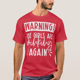 Camiseta Aviso A Los Chicas De Vuelta A Beber Chicas
