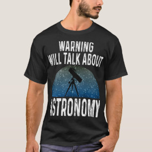 Camiseta Aviso de amantes de la astronomía hablará de astro