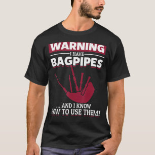 Camiseta Aviso de Bagpiper tengo Bagpipes 2