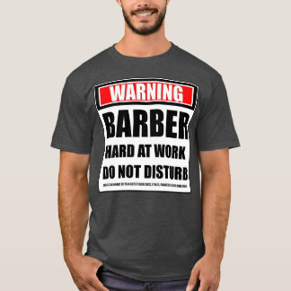 Camiseta Aviso De Barber Duramente En El Trabajo No Perturb
