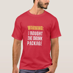 Camiseta Aviso de crucero: Compré El Paquete De Bebidas Gra
