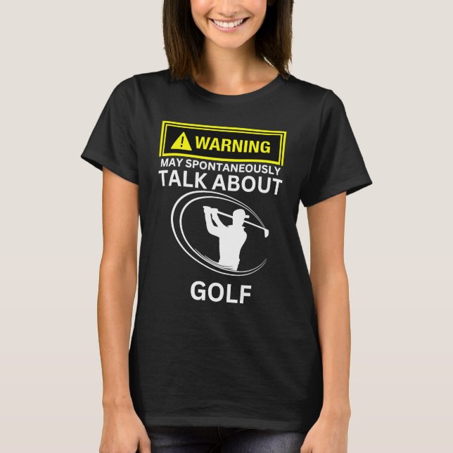 Camiseta Aviso de golf puede hablar espontáneamente de Golf (Anverso)