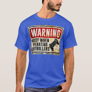 Camiseta Aviso de jugador ruidoso cuando se manejan control