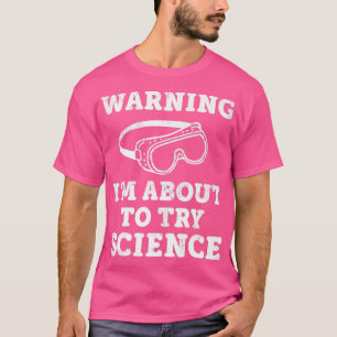 Camiseta Aviso de moda de que voy a probar Science Safety G