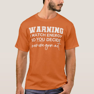 Camiseta Aviso De Que Coincido Con La Energía Para Que Deci