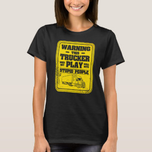 Camiseta Aviso De Que Este Camionero No Juega Bien Con Stup