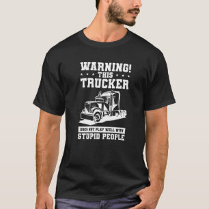 Camiseta Aviso De Que Este Camionero No Juega Bien Con Stup
