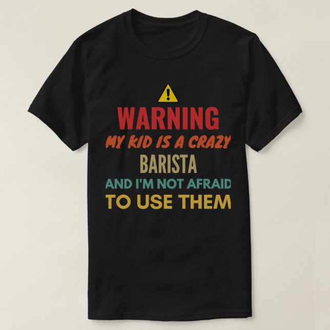 Camiseta Aviso De Que Mi Hijo Es Un Loco Barista Y Ix27m No (Diseño del anverso)