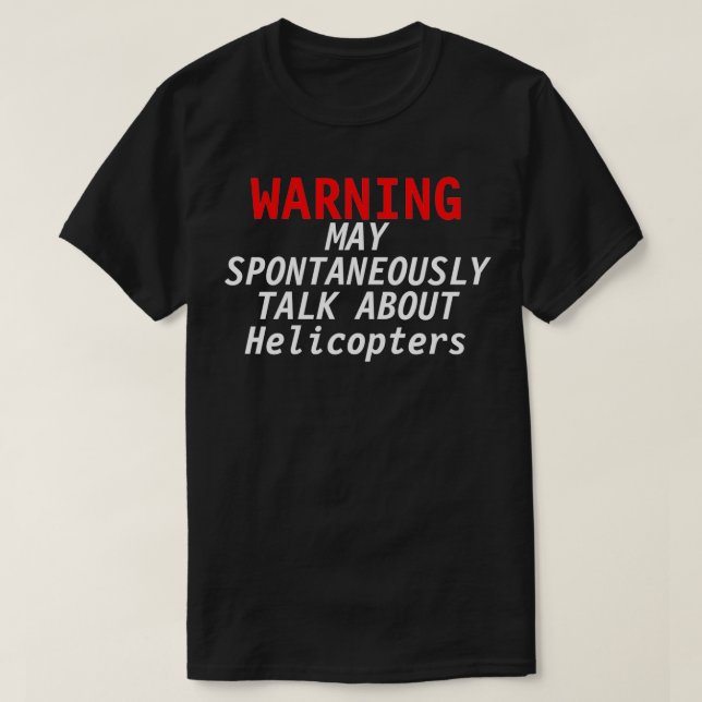 Camiseta Aviso de sobrevuelo de helicópteros puede hablar e (Diseño del anverso)