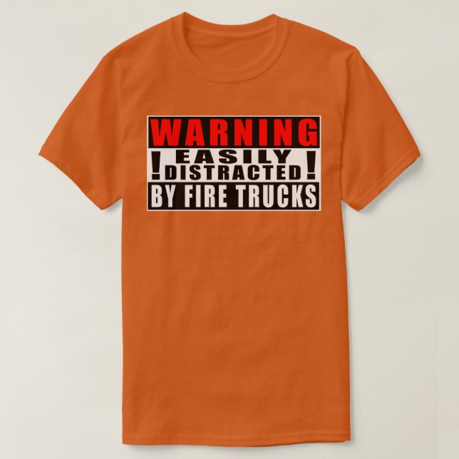 Camiseta Aviso Distraído Fácilmente Por Camiones De Fuego (Diseño del anverso)