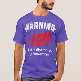Camiseta Aviso Distraído Fácilmente Por Flowerhorn