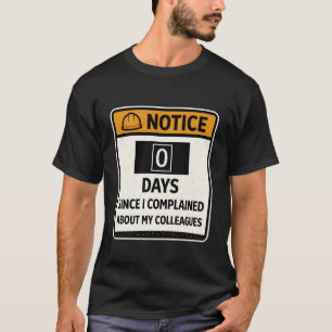 Camiseta Aviso Divertido en el Trabajo 0 Días Desde que Me