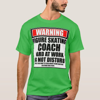 Camiseta Aviso: El entrenador de patinaje de la figura dura