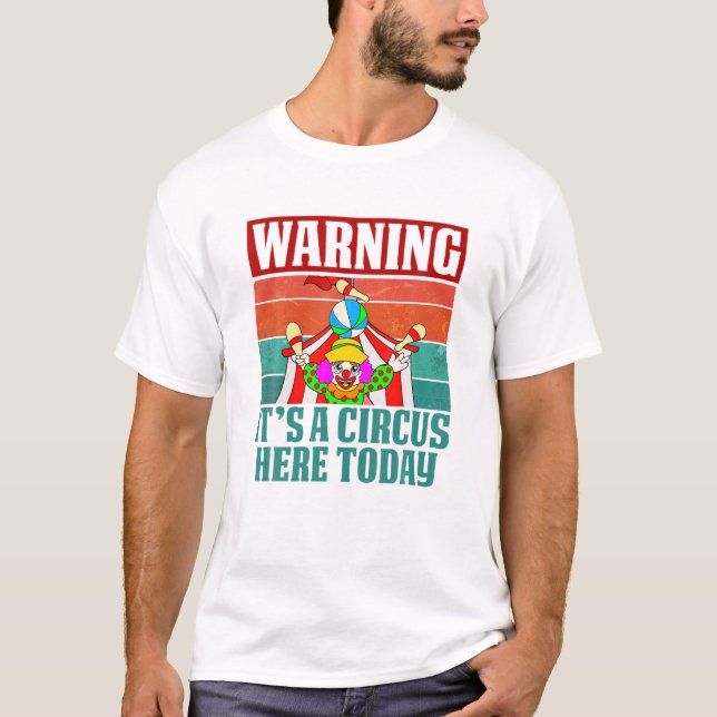 Camiseta Aviso: Es Un Circo Aquí Hoy Un Payaso Divertido Ca (Anverso)