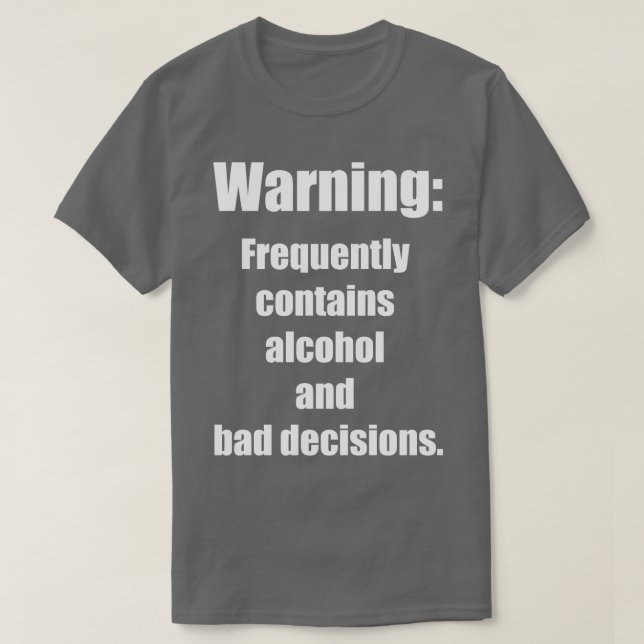 Camiseta Aviso Frecuentemente contiene alcohol y malas deci (Diseño del anverso)