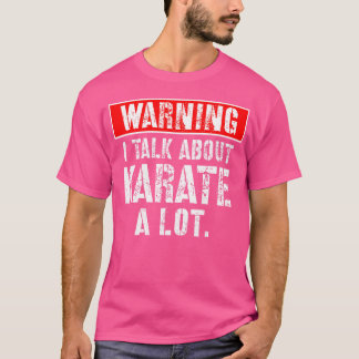 Camiseta Aviso: Hablo mucho de Karate