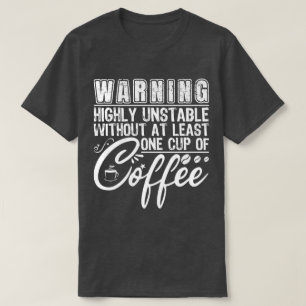 Camiseta Aviso Muy Inestable Funny Coffee Addict Guay